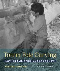 Totem Pole Carving : Norman Tait, Bringing a Log to Life