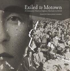 Exiled to Motown : A Community History of Japanese Americans in Detroit