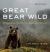 Great Bear Wild : Dispatches from a Northern Rainforest