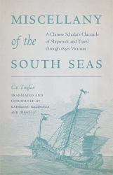 Miscellany of the South Seas : A Chinese Scholar's Chronicle of Shipwreck and Travel Through 1830s Vietnam