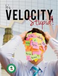 It's Velocity Stupid!