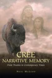 Cree Narrative Memory : From Treaties to Contemporary Times