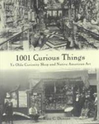 1001 Curious Things : Ye Olde Curiosity Shop and Native American Art