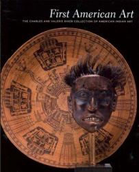 First American Art : The Charles and Valerie Diker Collection of American Indian Art