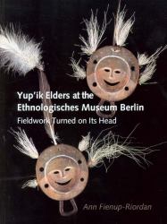 Yup'ik Elders at the Ethnologisches Museum Berlin : Fieldwork Turned on Its Head