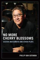 No More Cherry Blossoms : Sisters Matsumoto and Other Plays