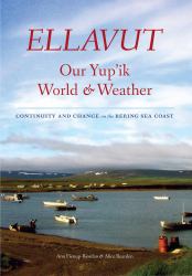 Ellavut / Our Yup'ik World and Weather : Continuity and Change on the Bering Sea Coast