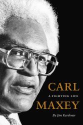 Carl Maxey : A Fighting Life