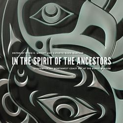 In the Spirit of the Ancestors : Contemporary Northwest Coast Art at the Burke Museum