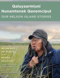 Qaluyaarmiuni Nunamtenek Qanemciput / Our Nelson Island Stories