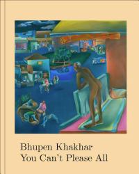 Bhupen Khakhar : You Can't Please All