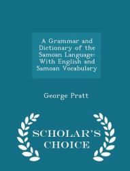 A Grammar and Dictionary of the Samoan Language : With English and Samoan Vocabulary - Scholar's Choice Edition