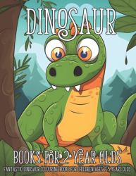 Dinosaur Books for 2 Year Olds : Fantastic Dinosaur Colouring Books for Children Ages 2-5 Years Olds