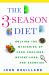 The 3-Season Diet : Solving the Mysteries of Food Cravings, Weight Loss and Exercise