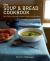 The Soup and Bread Cookbook : More Than 100 Seasonal Pairings for Simple, Satisfying Meals