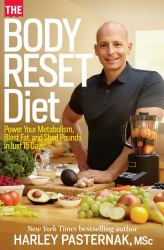 The Body Reset Diet : Power Your Metabolism, Blast Fat, and Shed Pounds in Just 15 Days