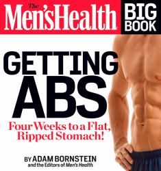 The Men's Health Big Book: Getting Abs : Get a Flat, Ripped Stomach and Your Strongest Body Ever--In Four Weeks