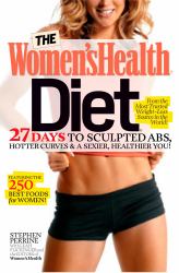 The Women's Health Diet : 27 Days to Sculpted Abs, Hotter Curves and a Sexier, Healthier You!