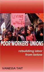 Poor Workers' Unions : Rebuilding Labor from Below