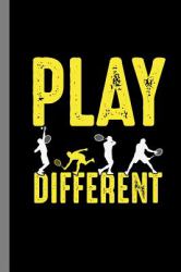 Play Different : Tennis Gift for Players and Coaches (6 X9 ) Lined Notebook to Write In