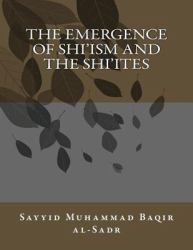 The Emergence of Shi'ism and the Shi'ites