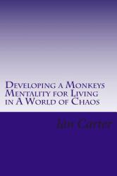 Developing a Monkeys Mentality for Living in a World of Chaos