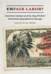 Unfair Labor? : American Indians and the 1893 World's Columbian Exposition in Chicago