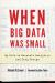 When Big Data Was Small : My Life in Baseball Analytics and Drug Design