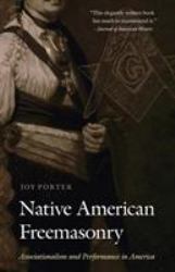 Native American Freemasonry : Associationalism and Performance in America