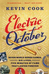 Electric October : Seven World Series Games, Six Lives, Five Minutes of Fame That Lasted Forever