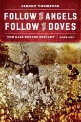 Follow the Angels, Follow the Doves : The Bass Reeves Trilogy