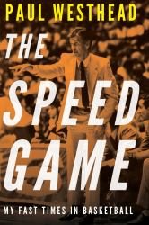 The Speed Game : My Fast Times in Basketball