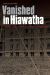 Vanished in Hiawatha : The Story of the Canton Asylum for Insane Indians