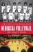 Nebraska Volleyball : The Origin Story