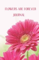 Flowers Are Forever Journal