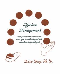 Effective Management : Interpersonal Skills That Will Help You Earn the Respect and Commitment of Employees