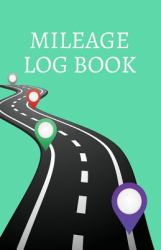 Mileage Log Book : Notebook and Tracker: Keep a Record of Your Vehicle Miles for Bookkeeping, Business, Expenses: Mint Green Highway Cover Design