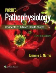 Porth's Pathophysiology : Concepts of Altered Health States