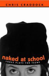 Naked at School : Three Plays for Teens