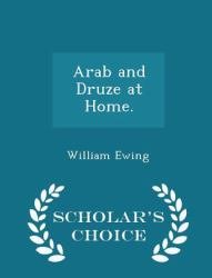 Arab and Druze at Home. - Scholar's Choice Edition