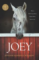 Joey : How a Blind Rescue Horse Helped Others Learn to See