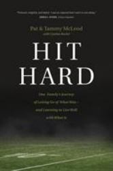 Hit Hard : One Family's Journey of Letting Go of What Was--And Learning to Live Well with What Is