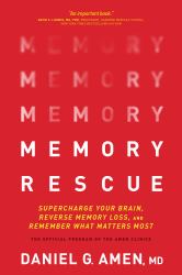 Memory Rescue : Supercharge Your Brain, Reverse Memory Loss, and Remember What Matters Most