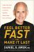 Feel Better Fast and Make It Last : Unlock Your Brain's Healing Potential to Overcome Negativity, Anxiety, Anger, Stress, and Trauma