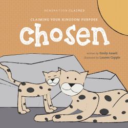 Chosen : Claiming Your Kingdom Purpose