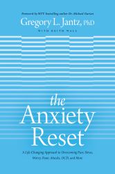 The Anxiety Reset the Anxiety Reset : The New Whole-Person Approach to Overcoming Fear, Stress, Worry, Panic Attacks, Ocd, and More