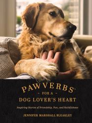 Pawverbs for a Dog Lover's Heart : Inspiring Stories of Friendship, Fun, and Faithfulness