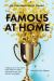 Famous at Home : 7 Decisions to Put Your Family Center Stage in a World Competing for Your Time, Attention, and Identity