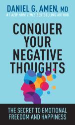 Conquer Your Negative Thoughts : The Secret to Emotional Freedom and Happiness