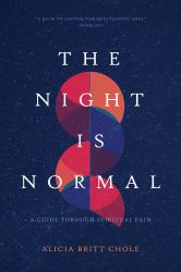 The Night Is Normal : A Guide Through Spiritual Pain